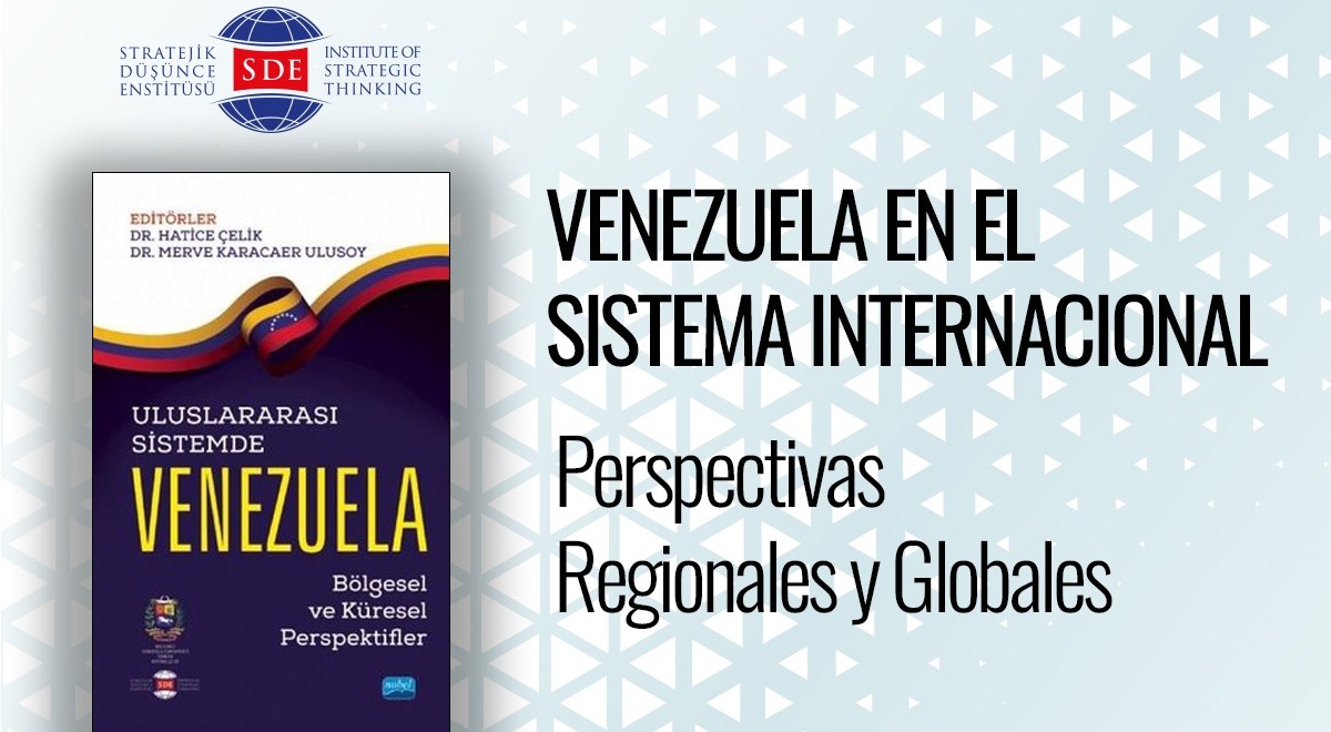 Instituto de Pensamiento Estratégico de Turquía presenta el libro: “Venezuela en el Sistema Internacional”